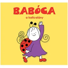 Bogyó i Babóca: Babóca, djevojčica bubamara slikovnica - Pagony