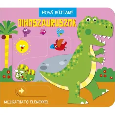 Hová bújtam? - Dinoszauruszok - knjiga za bebe