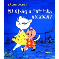 Móra: Bálint Ágnes - Što ima novoga u Ulici Futrinka? slikovnica