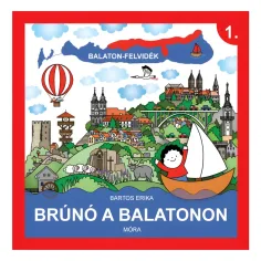 Móra: Bartos Erika - Brúnó na Balatonu 1. Balatonska visoravan popularno-znanstvena knjiga