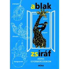 Móra: Mérei Ferenc i V. Binét Ágnes - Ablak-Zsiráf Ilustrirani dječji leksikon