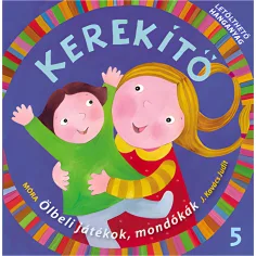Móra: J. Kovács Judit - Kerekítő 5. – Igračke za krilo, pjesmice s preuzimanjem zvučnog materijala